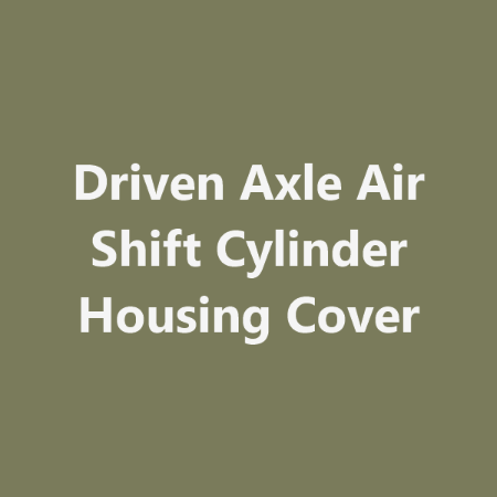 Picture for category Driven Axle Air Shift Cylinder Housing Cover