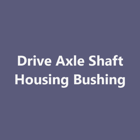 Picture for category Drive Axle Shaft Housing Bushing