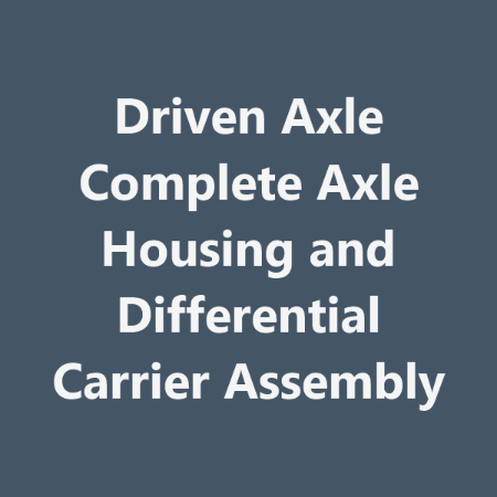 Picture for category Driven Axle Complete Axle Housing and Differential Carrier Assembly