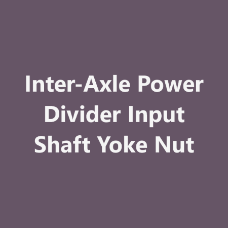 Picture for category Inter-Axle Power Divider Input Shaft Yoke Nut