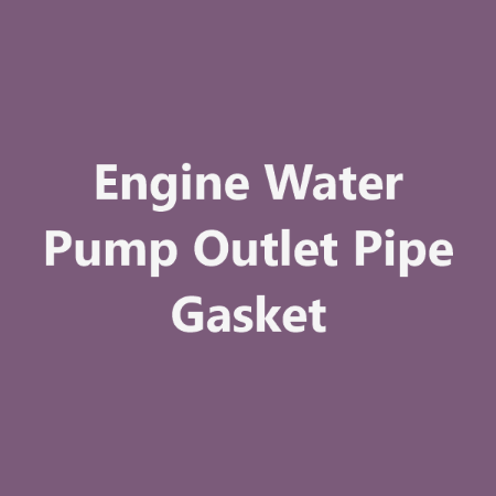 Picture for category Engine Water Pump Outlet Pipe Gasket